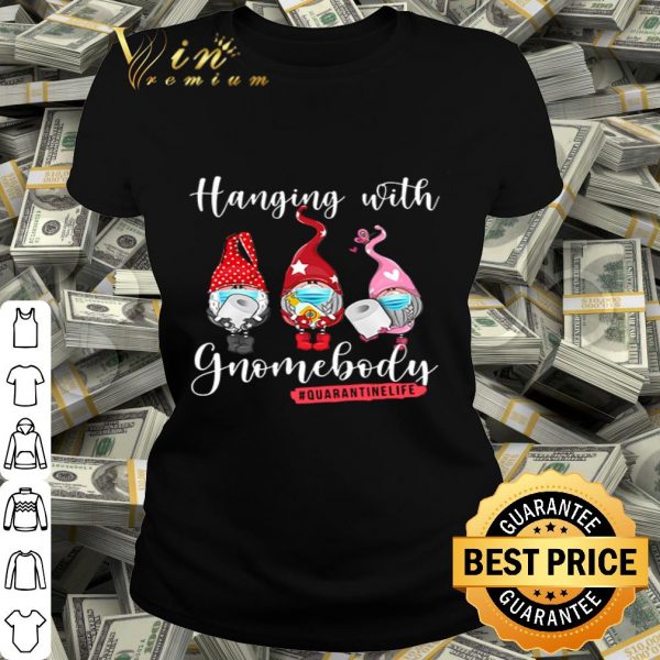 Toilet Paper Hanging with Gnomebody Quarantinelife Covid-19 shirt