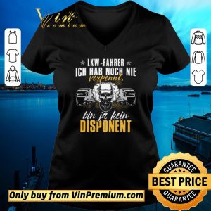 Pretty Lkw Fahrer Ich Hab Noch Nie Verpennt Bin Ja Kein Dispanent shirt sweater 1