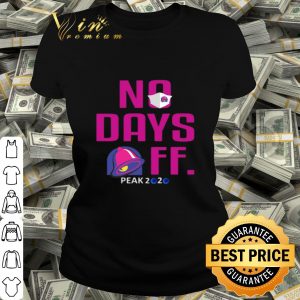 No days Taco Bell FF peak 2020 Coronavirus shirt