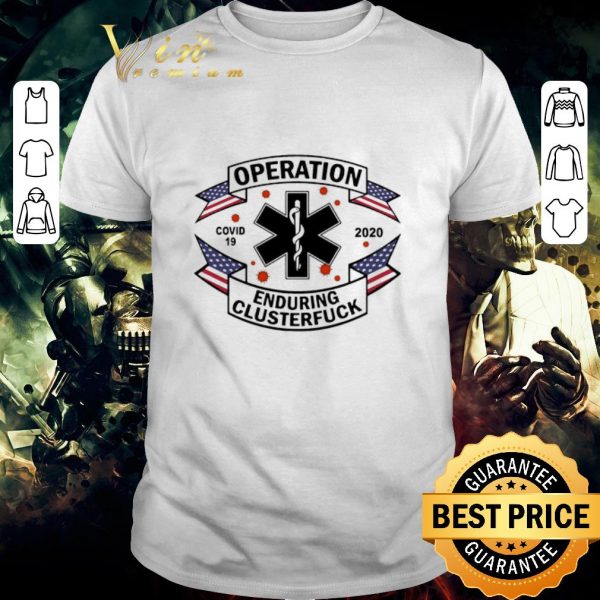 Funny EMS Operation Covid 19 2020 enduring clusterfuck shirt