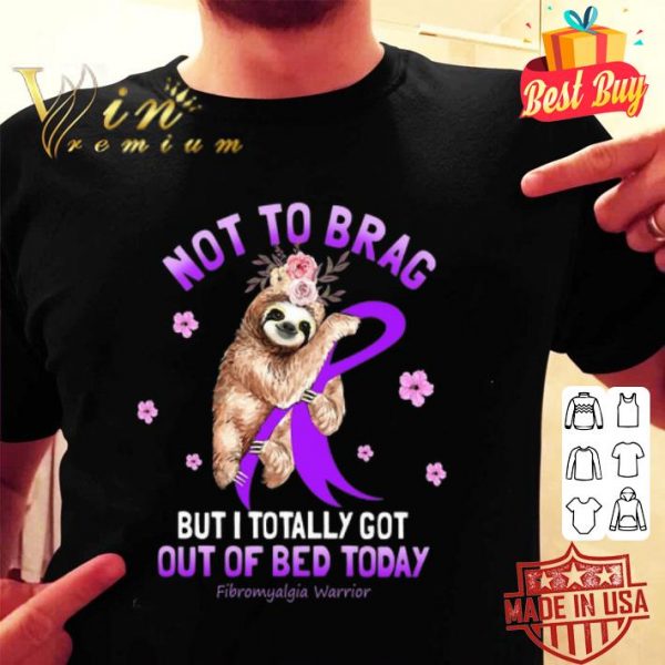 Not to brag but i totally got Fibromyalgia Warrior Sloth flowers shirt