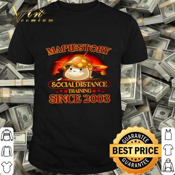 Maplestory social distance training since 2003 Covid-19 shirt