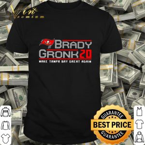 Tom Brady Gronkowski 2020 Make Tampa Bay Buccaneers great again shirt