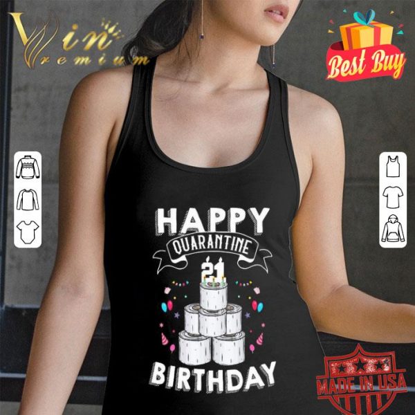 Happy quarantine 21st birthday toilet paper shirt