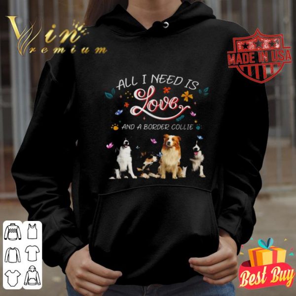 All i need is love and a Border Collie butterflies shirt