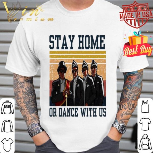 Ghana dancing Pallbearers stay home or dance with us vintage shirt