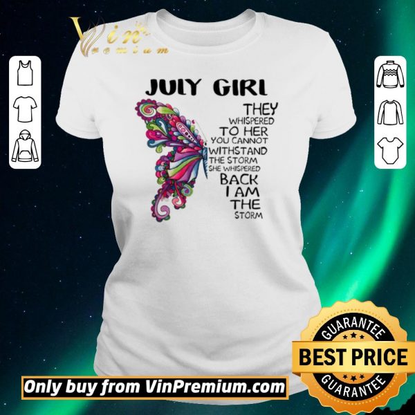 Pretty July girl Butterfly the whispered to her you cannot withstand shirt sweater