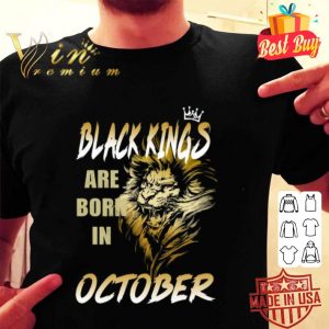 Lion Black Kings are born in October shirt