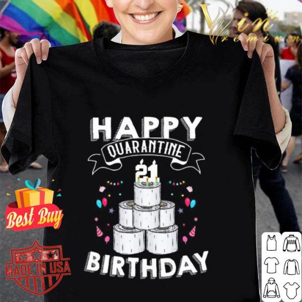 Happy quarantine 21st birthday toilet paper shirt