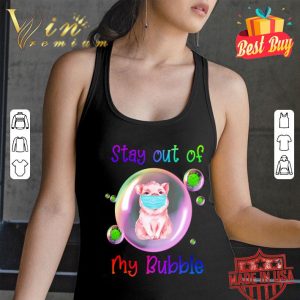 Pig mask stay out of my bubble Coronavirus shirt