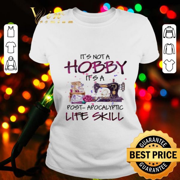 Sew It’s not a hobby it’s a post-apocalyptic life skill shirt