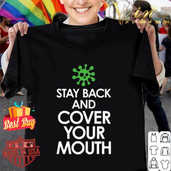 Stay back and cover your mouth Coronavirus shirt