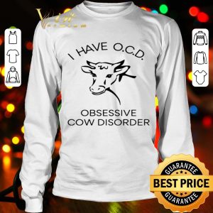 I have obsessive cow disorder shirt