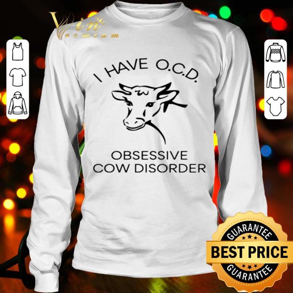 I have obsessive cow disorder shirt