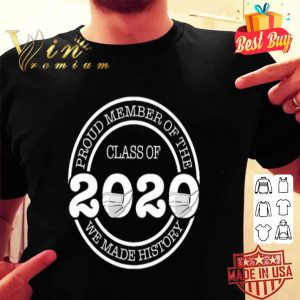 Proud member of the class of 2020 we made history Coronavirus shirt