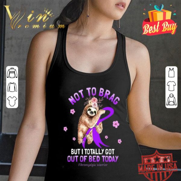 Not to brag but i totally got Fibromyalgia Warrior Sloth flowers shirt
