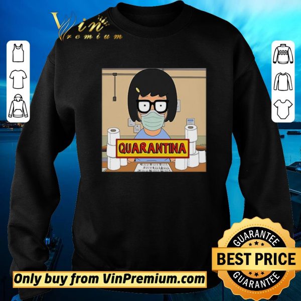 Awesome Tina Belcher stay home stay safe quarantina toilet paper shirt sweater