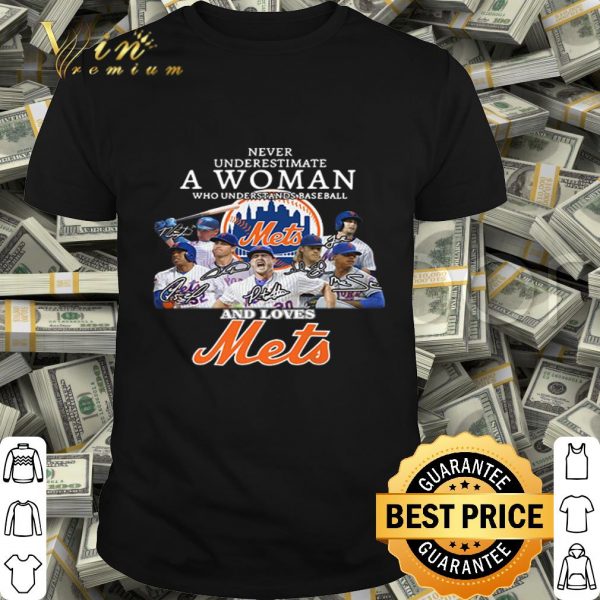 New York Mets signatures Never underestimate a woman shirt
