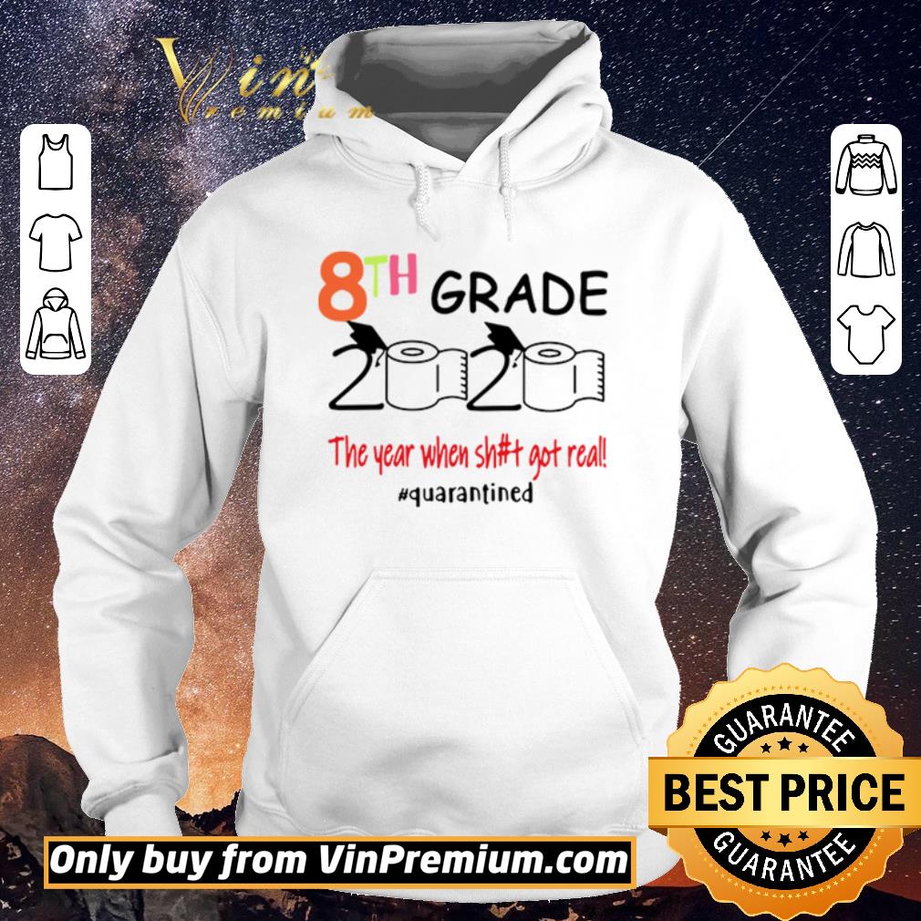 Hot 8th grade 2020 the year when shit got real #quarantined shirt sweater f11ef069 hot 8th grade 2020 the year when shit got real quarantined shirt sweater 4 - Hot 8th grade 2020 the year when shit got real #quarantined shirt sweater