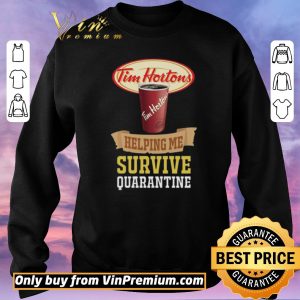 Pretty Tim Horton helping me survive quarantine For shirt sweater 2