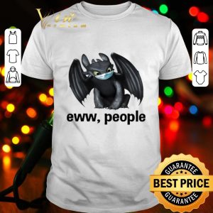 Toothless mask eww people Coronavirus shirt