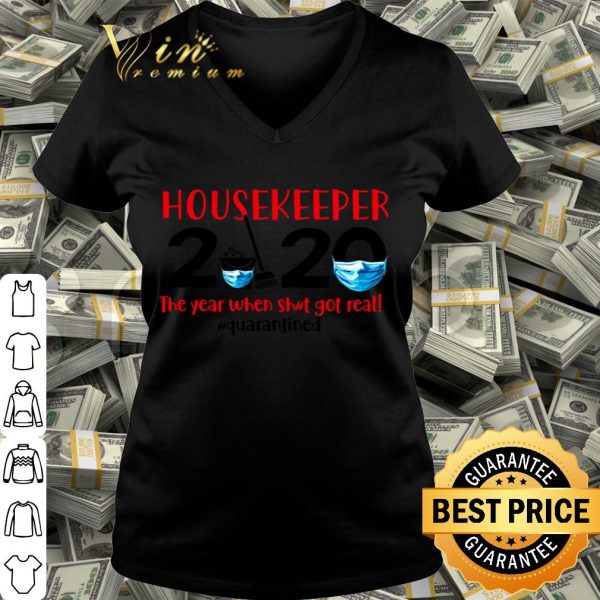 Housekeeper 2020 the year when shit got real #quarantined Coronavirus shirt
