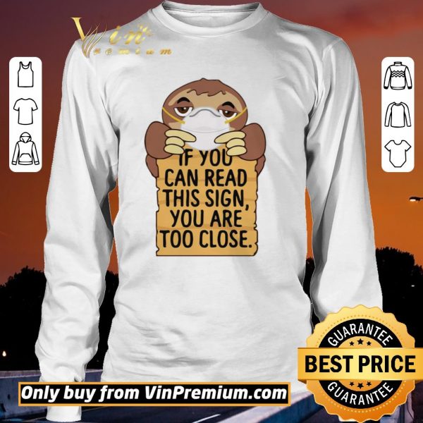 Awesome Sloths Mask If You Can Read This Sign You Are Too Close shirt sweater