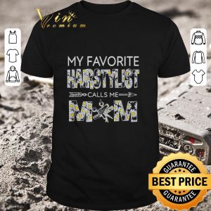 Original My favorite hairstylist calls me mom Daisy flowers shirt