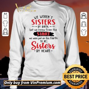 Pretty We Werent Sisters By Birth But We Knew From The Start shirt sweater 2