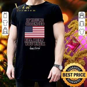 Premium American flag If you’re offended I’ll help you pack Trump signature shirt 2