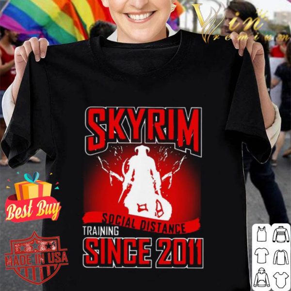 Skyrim Social Distance Training Since 2011 Coronavirus shirt