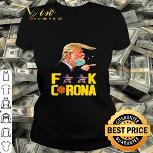 Trump mask Fuck Corona Covid-19 shirt