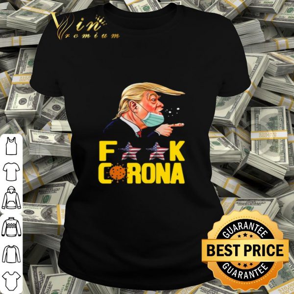 Trump mask Fuck Corona Covid-19 shirt