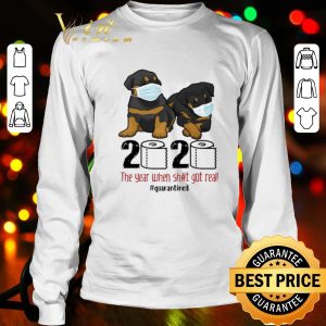 Rottweiler toilet paper 2020 the year when shit got real quarantined shirt