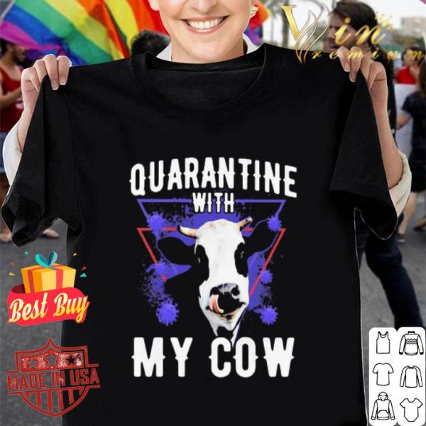 Quarantine with my Dairy cows Coronavirus shirt