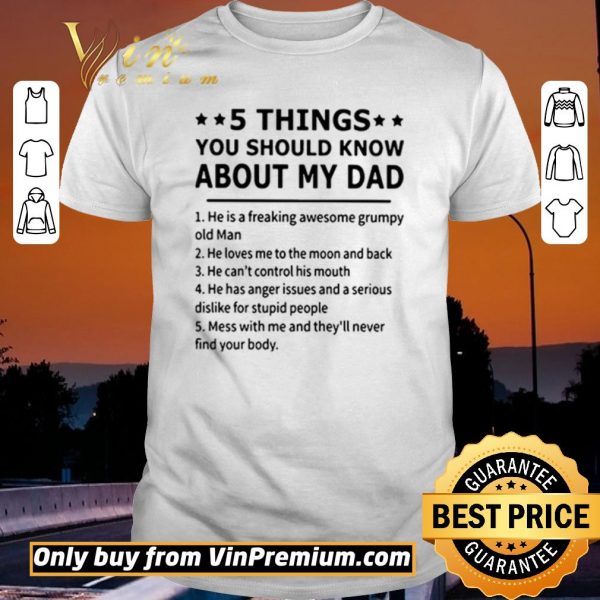 Hot 5 Things you should know about my dad he is a freaking awesome grumpy old man shirt sweater