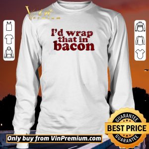 Pretty I’d wrap that in bacon shirt sweater 2