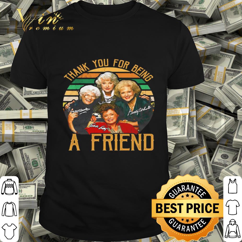 Vintage The Golden Girls signatures thank you for being a friend shirt