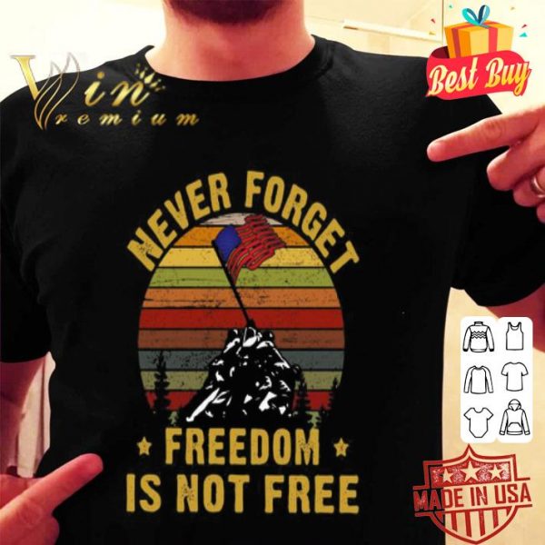 Never forget freedom is not free vintage Independence day shirt