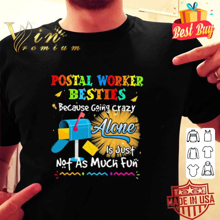 Postal Worker Besties Because Going Crazy Alone Is Just Not As Much Fun shirt