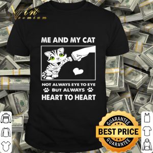 Not always eye to eye but always heart to heart me and my cat lover shirt