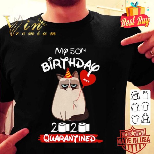 Grumpy cat my 50th birthday Meh 2020 quarantined Coronavirus shirt