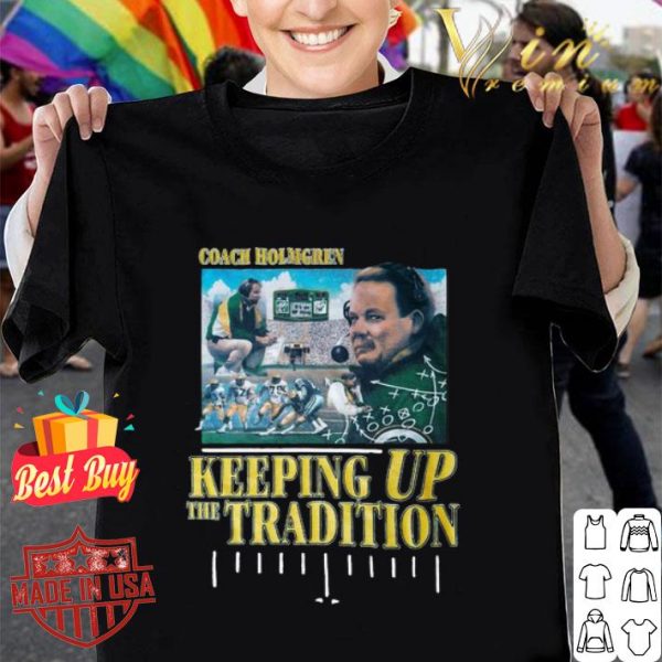 Green Bay Packers coach holmgren keeping up the tradition shirt