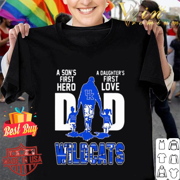 A Son’s First Hero A Daughter’s First Love Dad Kentucky Wildcats Logo shirt