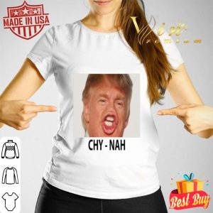 Donald Trump Chy-nah Chynah Tyler shirt