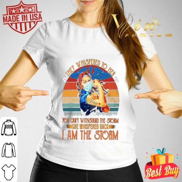 they whispered to her you can’t withstand the storm she whispered back vintage shirt