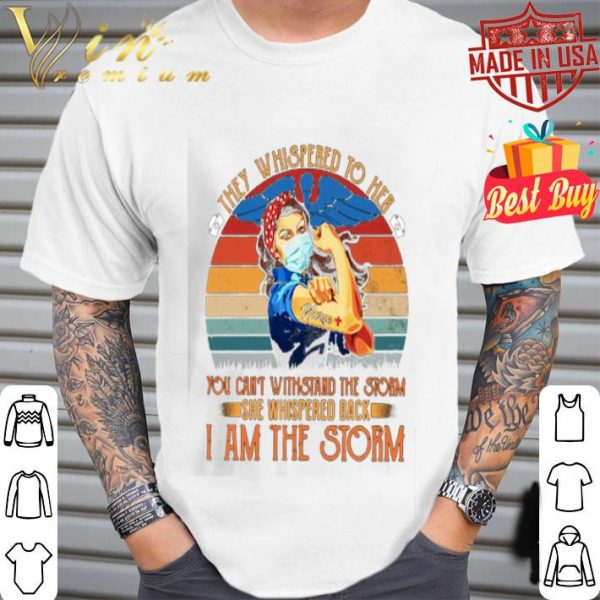 they whispered to her you can’t withstand the storm she whispered back vintage shirt