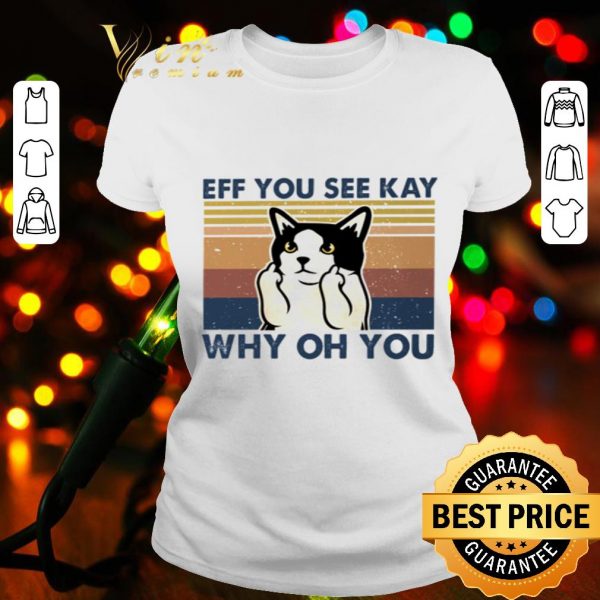 Cat eff you see kay why oh you vintage shirt