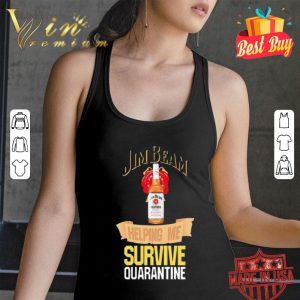 Jim Beam helping me survive quarantine Coronavirus shirt