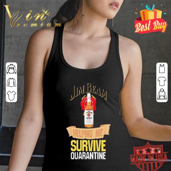 Jim Beam helping me survive quarantine Coronavirus shirt